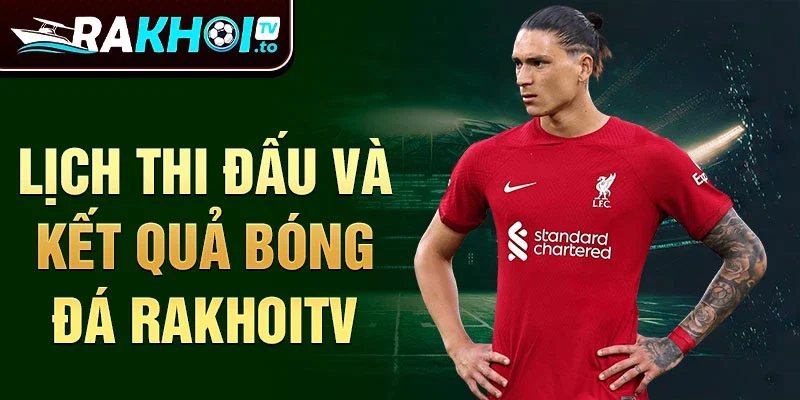 Lịch thi đấu và kết quả bóng đá Rakhoitv